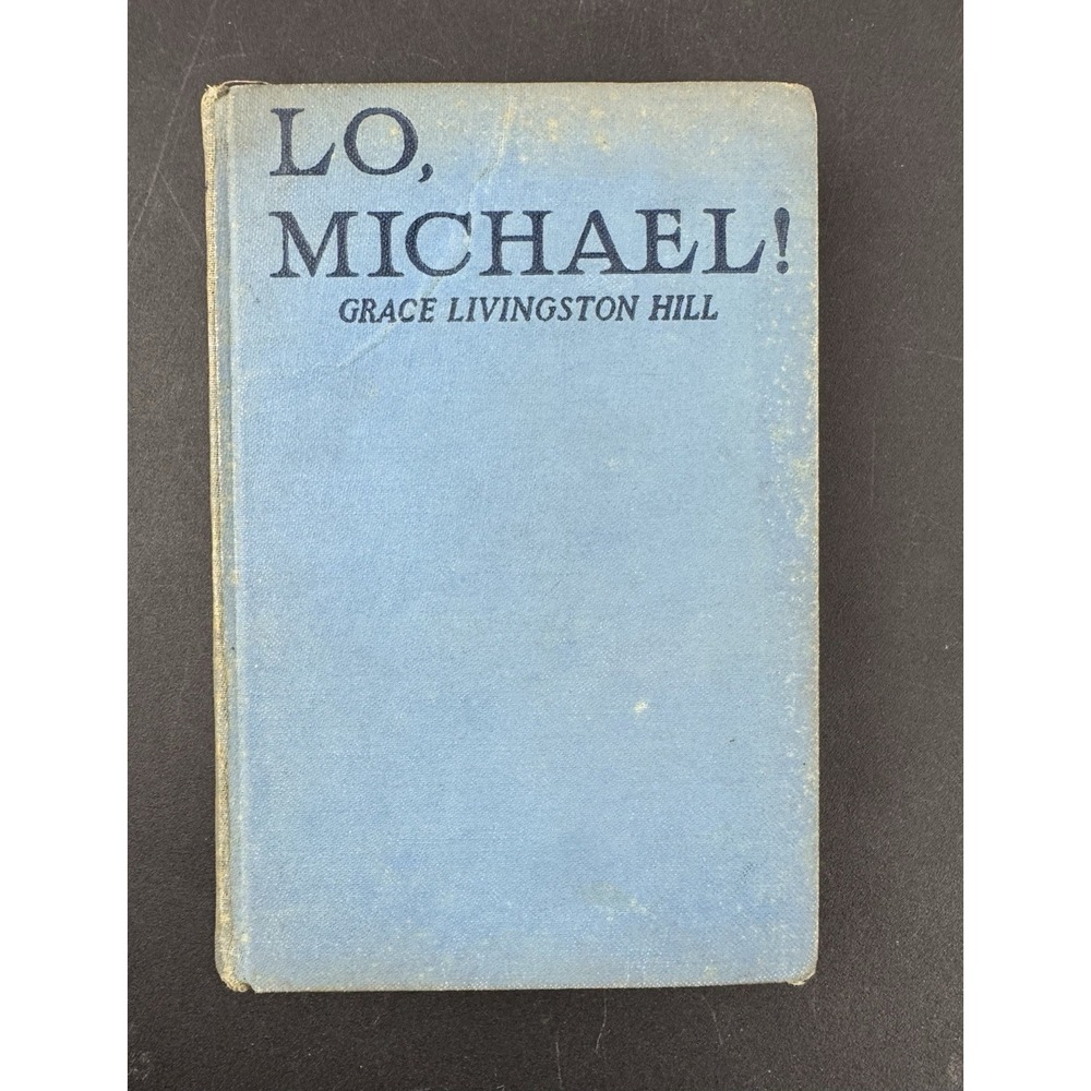 Lo, Michael by Grace Livingston Hill 1913 Hardcover Grosset & Dunlap